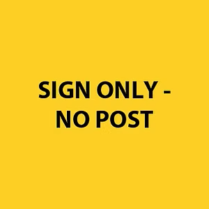 Sign Only - No Post